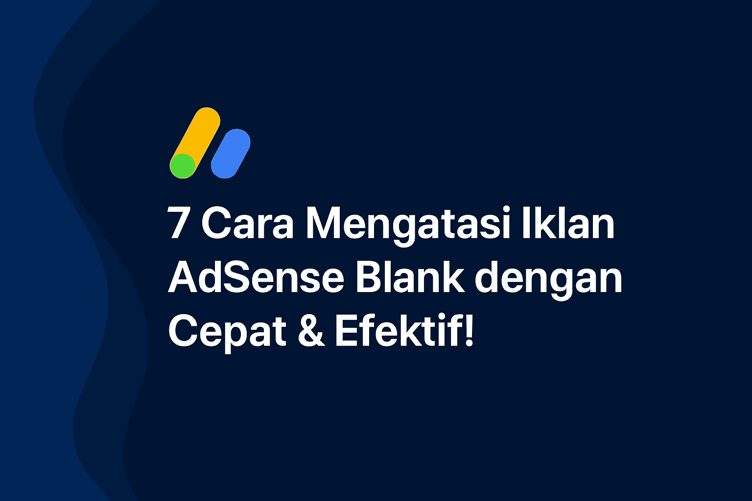 7 Cara Mengatasi Iklan AdSense Blank dengan Cepat & Efektif !