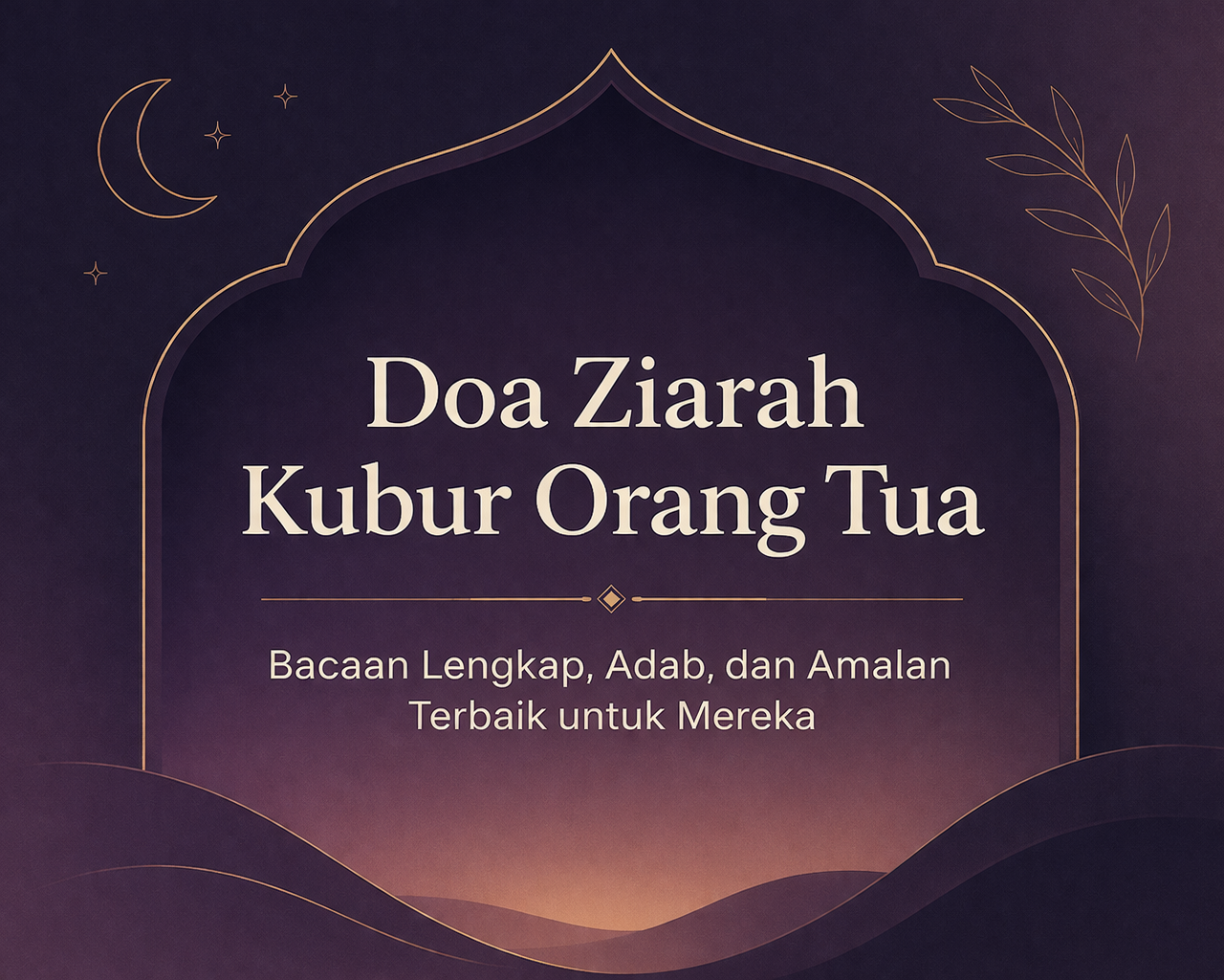 Doa Ziarah Kubur Orang Tua Arab, Latin & Tata Cara Benar