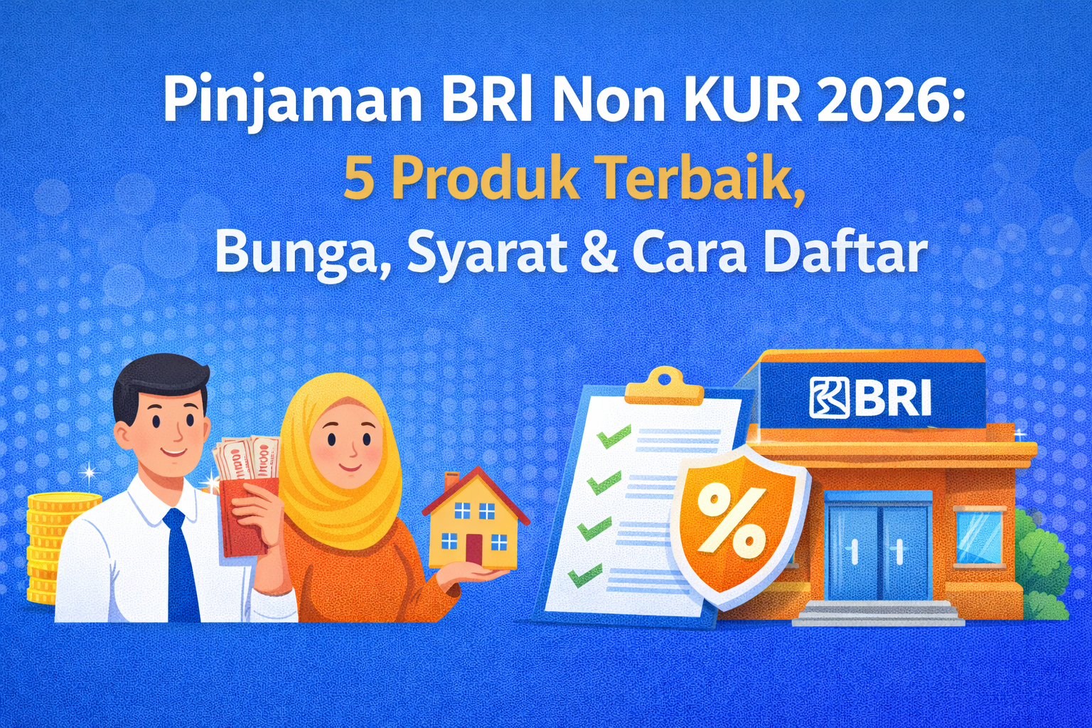Pinjaman BRI Non KUR 5 Produk + Bunga Terbaru 2026
