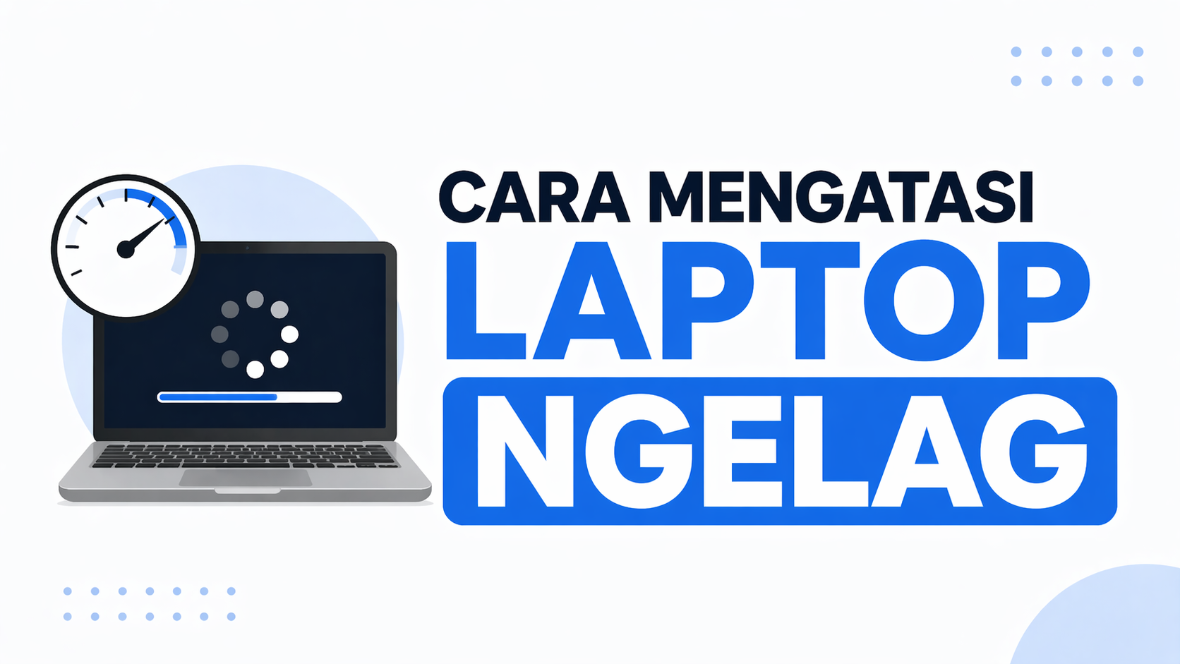 Cara Mengatasi Laptop Ngelag : 8 Solusi Ampuh & Cepat
