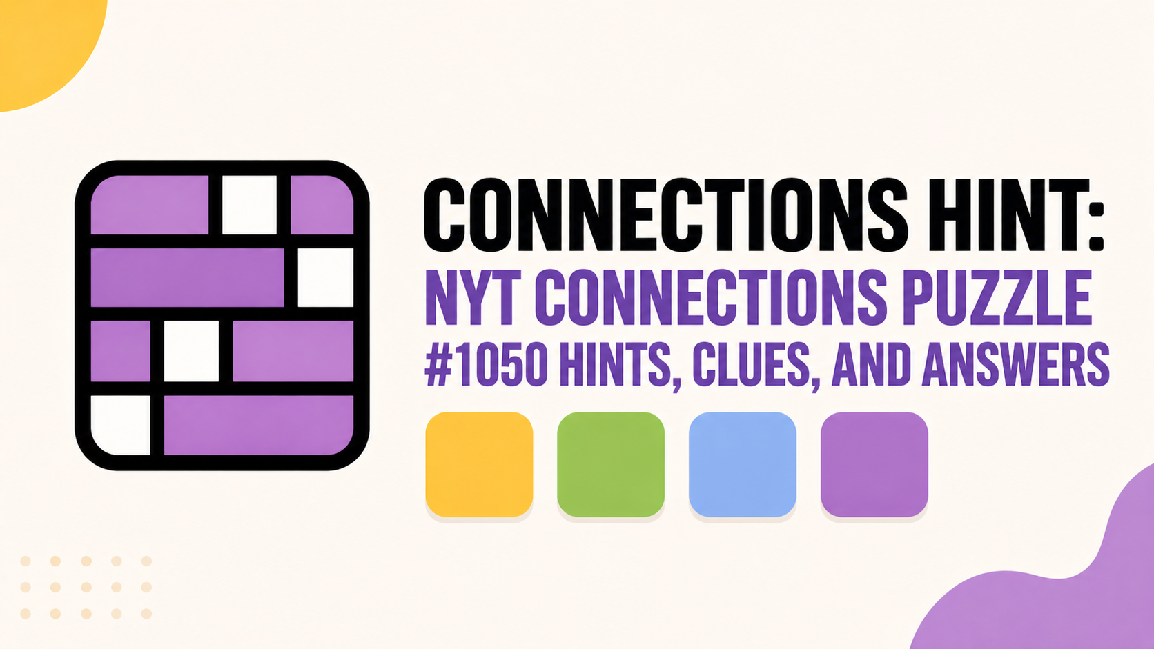Connections Hint : NYT Puzzle #1050 Hints & Answers (April 26)