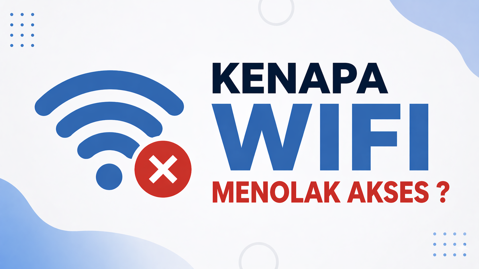 Kenapa WiFi Menolak Akses ? 8 Penyebab & Cara Mengatasinya